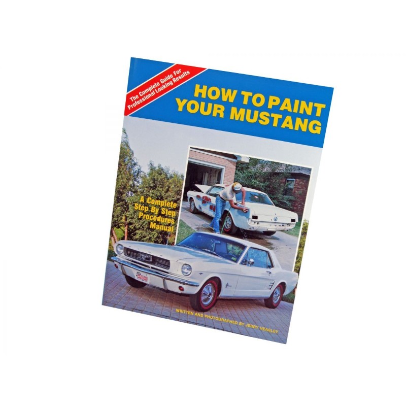 FORD MUSTANG 1964-1973 COMMENT PEINDRE VOTRE MUSTANG How to paint your Mustang SCOTT DRAKE L-70