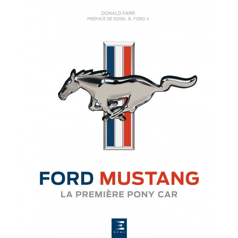 FORD MUSTANG LA PREMIERE PONY CAR E.T.A.I